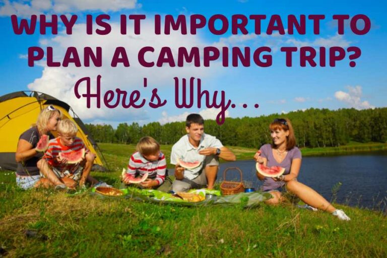 Why is it Important to Plan a Camping Trip? (Honest Reasons and Answers ...
